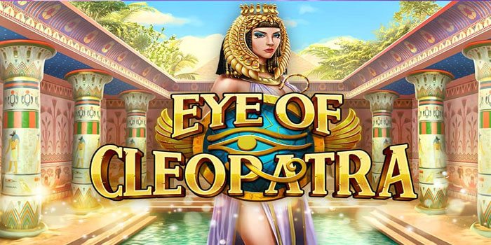 Pola Gacor Dan Tips Jackpot Bermain Slot Eye Of Cleopatra