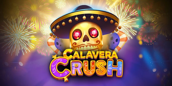 Cara Mudah Menang di Slot Calavera Crush
